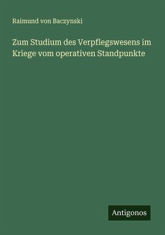 Cover Zum Studium des Verpflegswesens im Kriege vom operativen Standpunkte