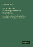 Die Technischen Vollendungs-Arbeiten der Holz-Industrie