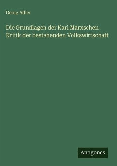 Cover Die Grundlagen der Karl Marxschen Kritik der bestehenden Volkswirtschaft