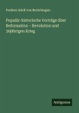 Populär-historische Vorträge über Reformation - Revolution und 30jährigen Krieg