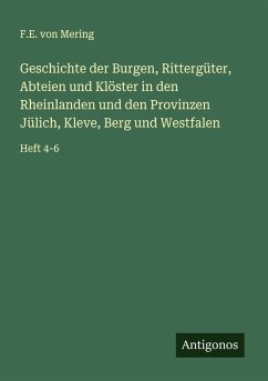 Geschichte der Burgen, Rittergüter, Abteien und Klöster in den Rheinlanden und den Provinzen Jülich, Kleve, Berg und Westfalen - Mering, F. E. von