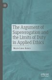 The Argument of Supererogation and the Limits of Duty in Applied Ethics The Argument of Supererogation and the Limits of Duty in Applied Ethics