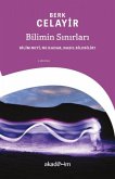 Bilimin Sinirlari Bilim Neyi, Ne Kadar, Nasil Bilebilir Bilimin Sinirlari Bilim Neyi, Ne Kadar, Nasil Bilebilir