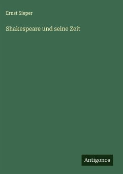Shakespeare und seine Zeit - Sieper, Ernst