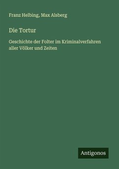 Die Tortur - Helbing, Franz; Alsberg, Max
