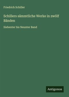 Schillers sämmtliche Werke in zwölf Bänden - Schiller, Friedrich Schillers sämmtliche Werke in zwölf Bänden - Schiller, Friedrich