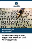 Wissensmanagement, logisches Denken und Wertesystem Wissensmanagement, logisches Denken und Wertesystem