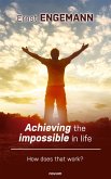 Achieving the impossible in life (eBook, ePUB)