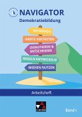 Navigator Demokratiebildung Arbeitsheft 1 Navigator Demokratiebildung Arbeitsheft 1