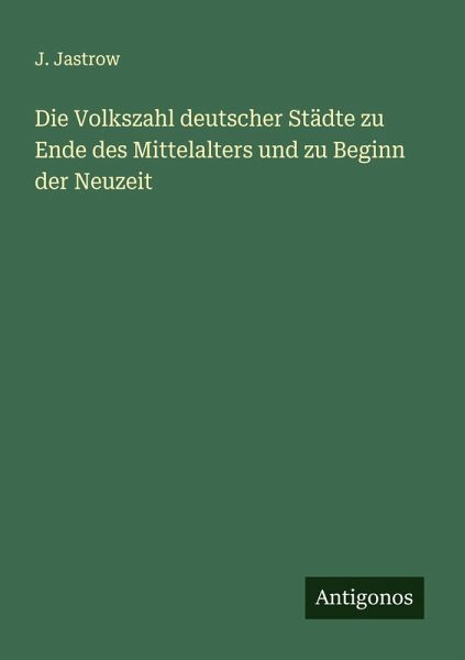Die Volkszahl deutscher Städte zu Ende des Mittelalters und zu Beginn der Neuzeit
