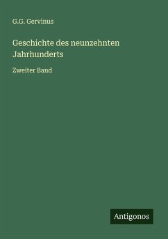 Geschichte des neunzehnten Jahrhunderts - Gervinus, G. G.