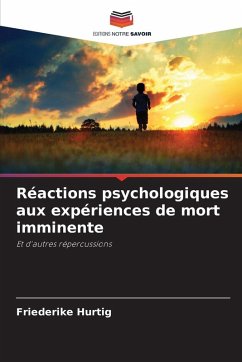 Réactions psychologiques aux expériences de mort imminente - Hurtig, Friederike Réactions psychologiques aux expériences de mort imminente - Hurtig, Friederike