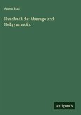 Handbuch der Massage und Heilgymnastik