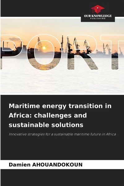 Maritime energy transition in Africa: challenges and sustainable solutions Maritime energy transition in Africa: challenges and sustainable solutions