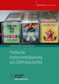 Politische Instrumentalisierung von DDR-Geschichte Politische Instrumentalisierung von DDR-Geschichte