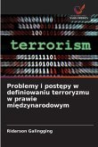Problemy i post¿py w definiowaniu terroryzmu w prawie mi¿dzynarodowym