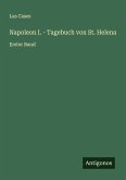 Napoleon I. - Tagebuch von St. Helena Napoleon I. - Tagebuch von St. Helena