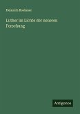 Luther im Lichte der neueren Forschung Luther im Lichte der neueren Forschung