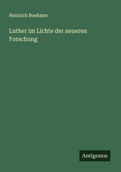 Luther im Lichte der neueren Forschung Luther im Lichte der neueren Forschung