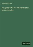 Die Agrarpolitik des schweizerischen Industriestaates