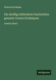 Die dreißig tolldreisten Geschichten genannt Contes Drolatiques Die dreißig tolldreisten Geschichten genannt Contes Drolatiques