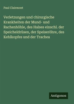 Cover Verletzungen und chirurgische Krankheiten der Mund- und Rachenhöhle, des Halses einschl. der Speicheldrüsen, der Speiseröhre, des Kehlkopfes und der Trachea