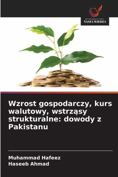 Wzrost gospodarczy, kurs walutowy, wstrz¿sy strukturalne: dowody z Pakistanu Wzrost gospodarczy, kurs walutowy, wstrz¿sy strukturalne: dowody z Pakistanu
