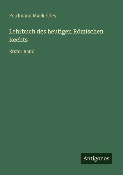 Lehrbuch des heutigen Römischen Rechts Lehrbuch des heutigen Römischen Rechts
