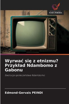 Cover Wyrwa¿ si¿ z etnizmu? Przyk¿ad Ndambomo z Gabonu