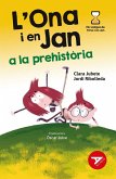 L'Ona i en Jan a la prehistòria L'Ona i en Jan a la prehistòria