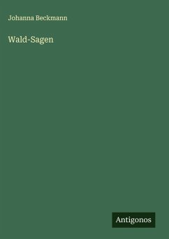 Wald-Sagen - Beckmann, Johanna