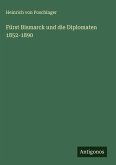 Fürst Bismarck und die Diplomaten 1852-1890