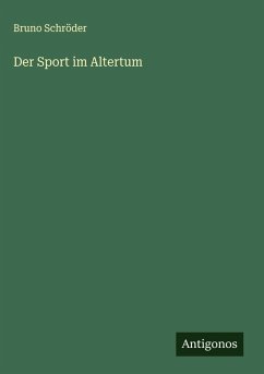 Der Sport im Altertum - Schröder, Bruno