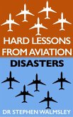 Hard Lessons From Aviation Disasters (eBook, ePUB) Hard Lessons From Aviation Disasters (eBook, ePUB)