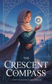 The Crescent Compass (Young Adult Fiction: Religious - Muslim, #11) (eBook, ePUB) The Crescent Compass (Young Adult Fiction: Religious - Muslim, #11) (eBook, ePUB)