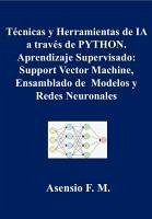 Cover Técnicas y Herramientas de IA a través de PYTON. Aprendizaje Supervisado: Support Vector Machine, Ensamblado de Modelos y Redes Neuronales (eBook, ePUB)
