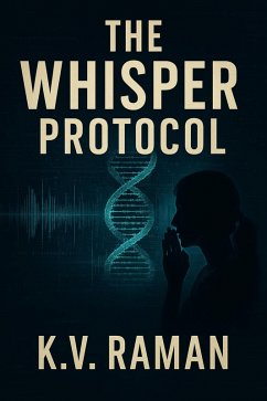 The Whisper Protocol (The Genome project Trilogy, #1) (eBook, ePUB) - Raman, K V