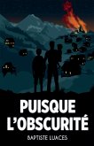 Puisque l'obscurité (eBook, ePUB) Puisque l'obscurité (eBook, ePUB)