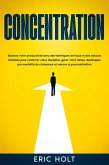 Concentration: Boostez votre productivité avec des techniques de focus et des astuces mentales pour renforcer votre discipline, gérer votre temps, développer une mentalité de croissance et vaincre la procrastination. (eBook, ePUB) Concentration: Boostez votre productivité avec des techniques de focus et des astuces mentales pour renforcer votre discipline, gérer votre temps, développer une mentalité de croissance et vaincre la procrastination. (eBook, ePUB)