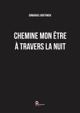 Chemine mon être à travers la nuit (eBook, ePUB) Chemine mon être à travers la nuit (eBook, ePUB)