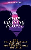 Stop Chasing People: Why You Keep Begging for Love That Doesn't Love You Back (Healing for Women Who Feel Too Much) (eBook, ePUB)