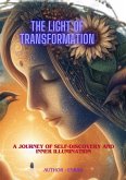 The Light of Transformation : A Journey of Self-Discovery and Inner Illumination (eBook, ePUB)