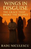 The Grace That Broke The Silence (Wings in Disguise, #2) (eBook, ePUB) The Grace That Broke The Silence (Wings in Disguise, #2) (eBook, ePUB)
