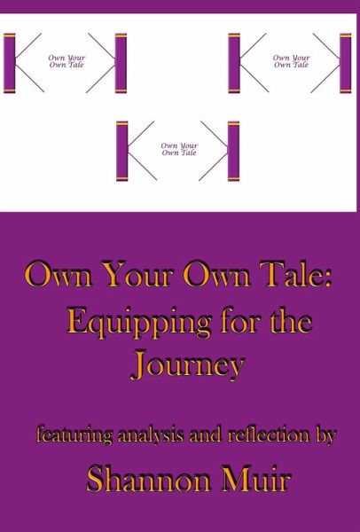 Own Your Own Tale: Equipping for the Journey (eBook, ePUB) Own Your Own Tale: Equipping for the Journey (eBook, ePUB)