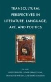 Transcultural Perspectives in Literature, Language, Art, and Politics (eBook, ePUB) Transcultural Perspectives in Literature, Language, Art, and Politics (eBook, ePUB)