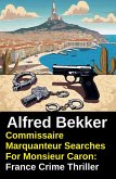Commissaire Marquanteur Searches For Monsieur Caron: France Crime Thriller (eBook, ePUB)