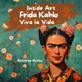 Frida Kahlo. Viva la Vida (INSIDE ART - English Edition) (eBook, ePUB) Frida Kahlo. Viva la Vida (INSIDE ART - English Edition) (eBook, ePUB)