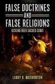 False Doctrines and False Religions (Kicking Over Sacred Cows) (eBook, ePUB) False Doctrines and False Religions (Kicking Over Sacred Cows) (eBook, ePUB)