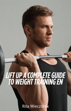 Cover Lift Up A Complete Guide to Weight Training (eBook, ePUB)