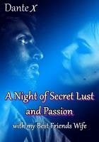 Cover A Night of Secret Lust and Passion: With My Best Friends Wife (eBook, ePUB)